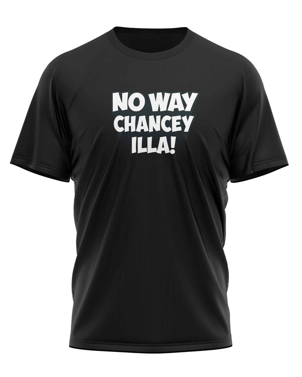 No Way Chancey illa - T-Shirt
