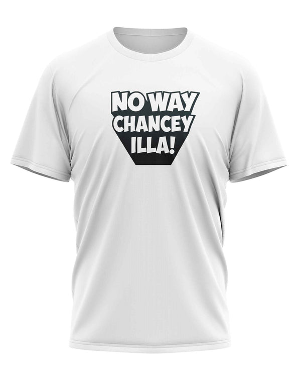 No Way Chancey illa - T-Shirt