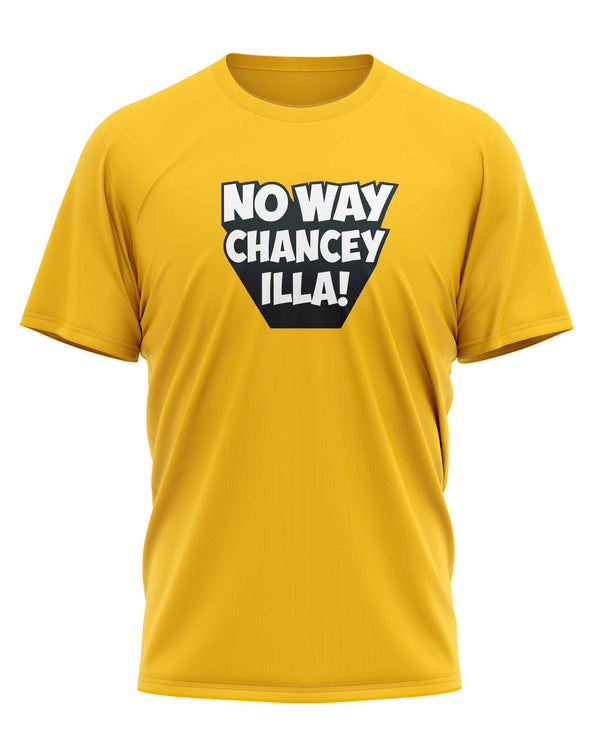 No Way Chancey illa - T-Shirt