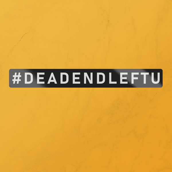 #DEADENDLEFTU- Sticker.