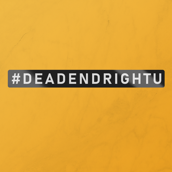#DEADENDRIGHTU- Sticker.